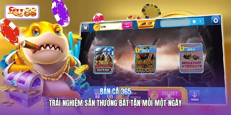 Bắn Cá 365 | Trải Nghiệm Săn Thưởng Bất Tận Mỗi Một Ngày