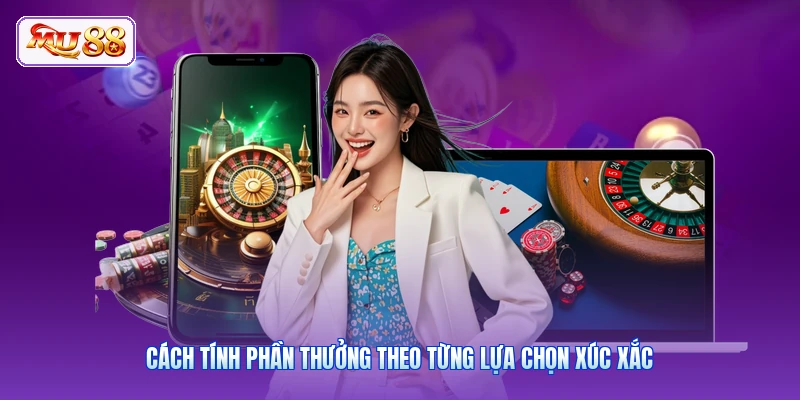 Cách tính phần thưởng theo từng lựa chọn xúc xắc