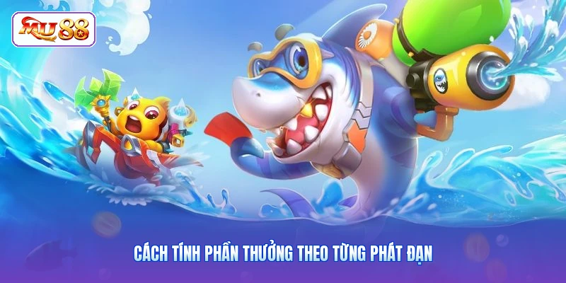Cách tính phần thưởng theo từng phát đạn