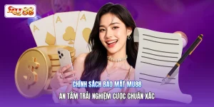 Chính Sách Bảo Mật MU88 | An Tâm Trải Nghiệm Cược Chuẩn Xác