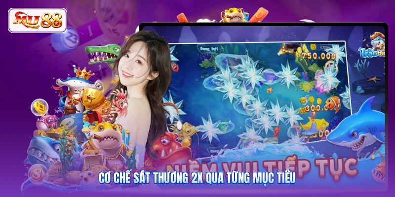 Cơ chế sát thương 2X qua từng mục tiêu