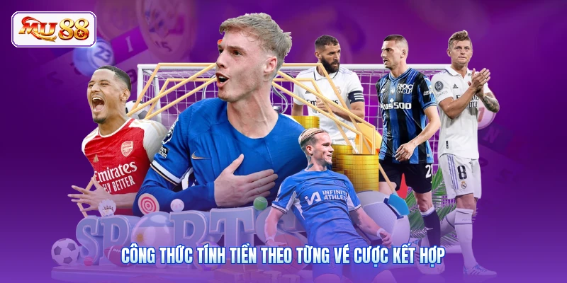 Kèo Xiên MU88 | Bí Quyết Cược 1 Vốn 4 Lời Cực Kì Hấp Dẫn Công thức tính tiền theo từng vé cược kết hợp