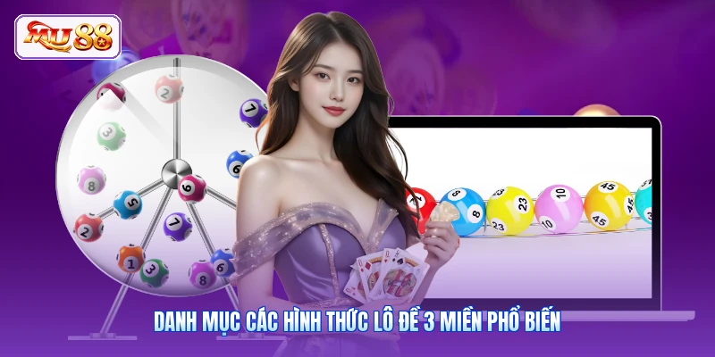 Xổ Số 3 Miền MU88 | Soi Cầu Lô Bạch Thủ Chuẩn Xác Tới 99% Danh mục các hình thức lô đề 3 miền phổ biến