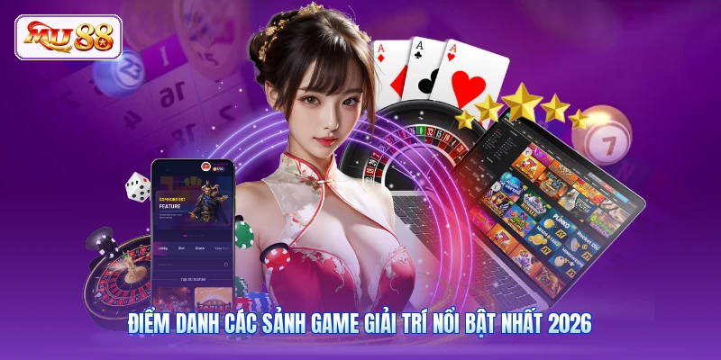 Trang Chủ Mu88 Điểm danh các sảnh game giải trí nổi bật nhất 2026
