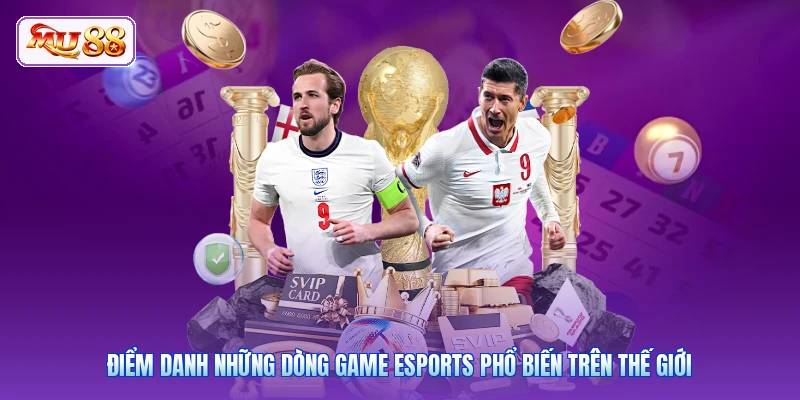 Esports Là Gì | Giải Mã Sức Hút Của Thể Thao Điện Tử Số 1 Điểm danh những dòng game Esports phổ biến trên thế giới