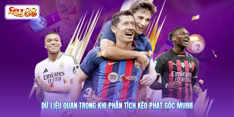Kèo Phạt Góc MU88 | Kinh Nghiệm Bắt Kèo Cực Hay Từ Chuyên Gia Dữ liệu quan trọng khi phân tích kèo phạt góc MU88