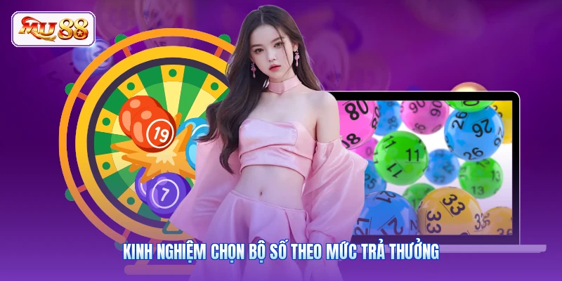 Kinh nghiệm chọn bộ số theo mức trả thưởng