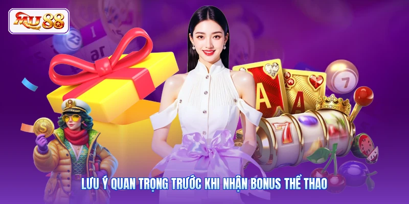 Khuyến Mãi Thể Thao MU88 | Cược Sân Cỏ Nhận Ngay Quà Khủng Lưu ý quan trọng trước khi nhận bonus thể thao