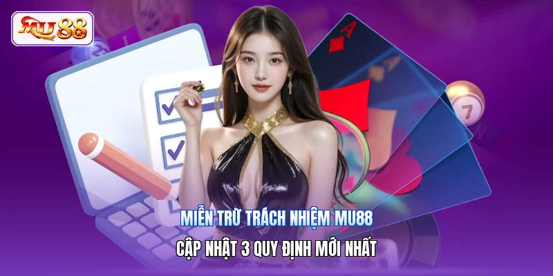 Miễn Trừ Trách Nhiệm MU88 | Cập Nhật 3 Quy Định Mới Nhất Miễn Trừ Trách Nhiệm MU88 | Cập Nhật 3 Quy Định Mới Nhất