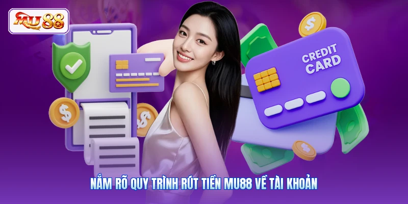 Rút Tiền MU88 Nắm rõ quy trình rút tiền MU88 về tài khoản