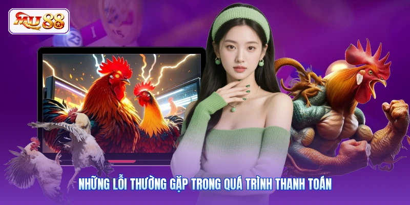 Những lỗi thường gặp trong quá trình thanh toán