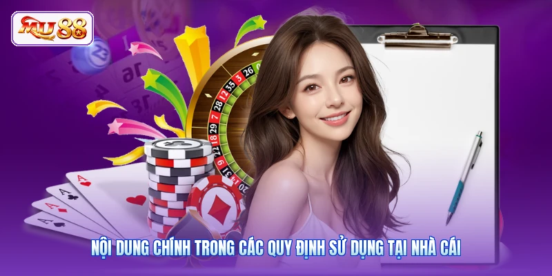 Điều Khoản Điều Kiện MU88 | Nắm Rõ Luật Lệ Cược Công Bằng Nội dung chính trong các quy định sử dụng tại nhà cái