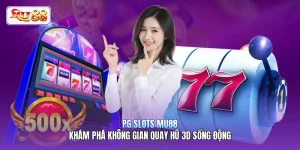 PG Slots MU88 | Khám Phá Không Gian Quay Hũ 3D Sống Động