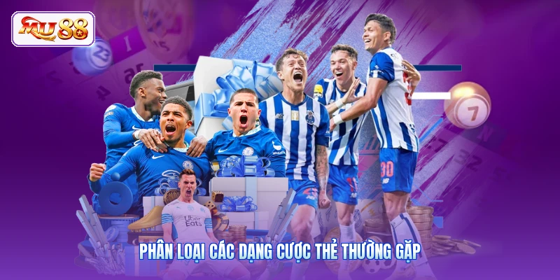 Kèo Thẻ Phạt | Phân Tích Lối Chơi Kiếm Tiền Tỷ Nhanh Top 1 Phân loại các dạng cược thẻ thường gặp