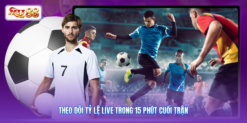 Kèo Rung MU88 | Bắt Nhịp 15 Phút Cuối Trận Nhận Thưởng To Theo dõi tỷ lệ live trong 15 phút cuối trận