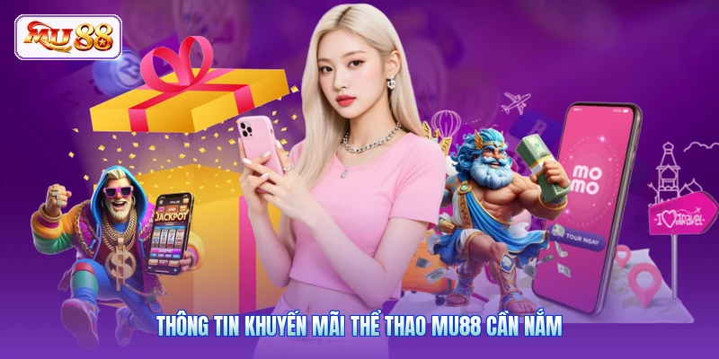 Khuyến Mãi Thể Thao MU88 | Cược Sân Cỏ Nhận Ngay Quà Khủng Thông tin khuyến mãi thể thao MU88 cần nắm
