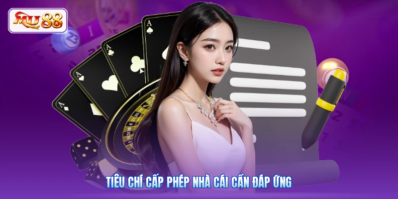 Giấy Phép Hoạt Động MU88 | Tuân Thủ Đầy Đủ Pháp Lý Quốc Tế Tiêu chí cấp phép nhà cái cần đáp ứng