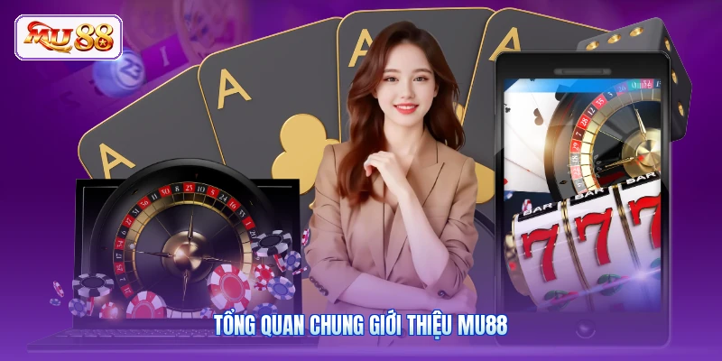 Giới Thiệu MU88 Tổng quan chung giới thiệu MU88