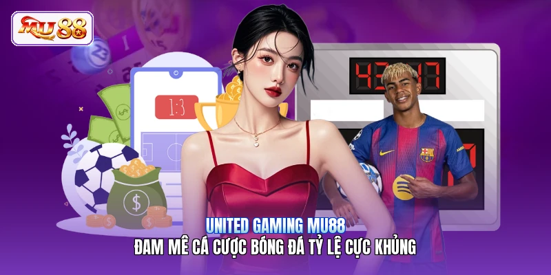 United Gaming MU88 | Đam Mê Cá Cược Bóng Đá Tỷ Lệ Cực Khủng United Gaming MU88 | Đam Mê Cá Cược Bóng Đá Tỷ Lệ Cực Khủng