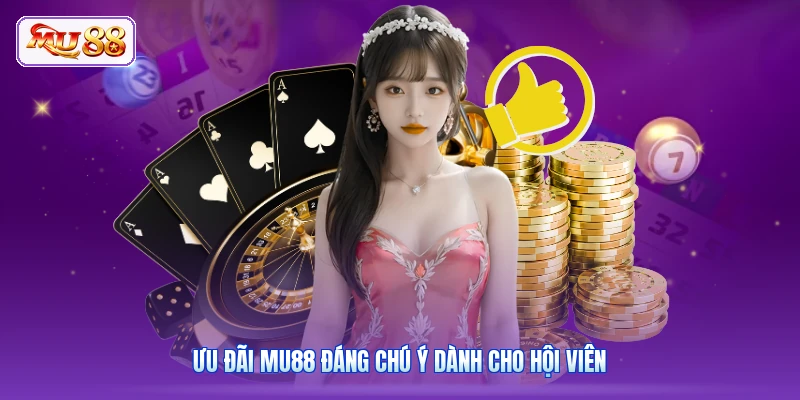 Trang Chủ Mu88 Ưu đãi MU88 đáng chú ý dành cho hội viên